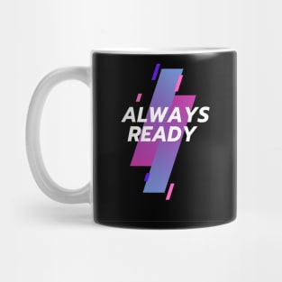 Always ready Mug